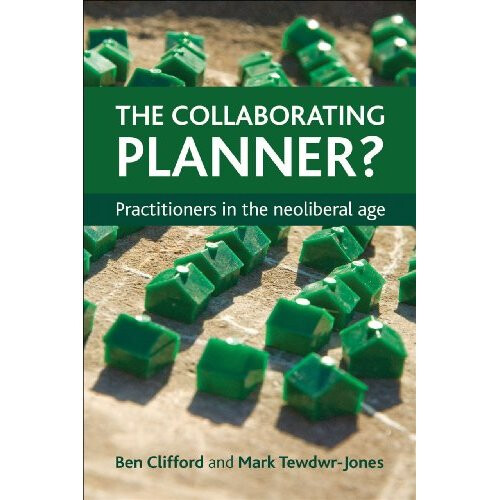 The Collaborating Planner?: Practitioners in the Neoliberal Age