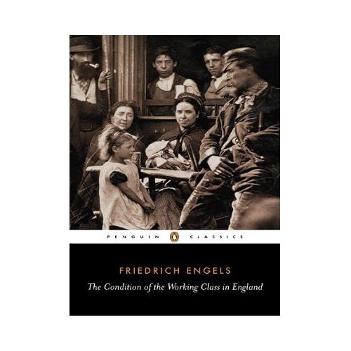 The Condition of the Working Class in England (Classics)