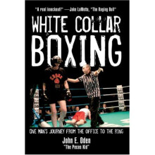 White Collar Boxing: One Man's Journey from the Office to the Ring