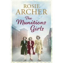 The Munitions Girls: The Bomb Girls 1: a gripping saga of love, friendship and betrayal
