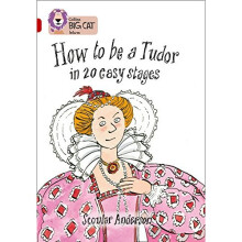How to be a Tudor: Band 14/Ruby (Collins Big Cat): Band 14 Phase 5, Bk. 16