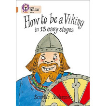 How to Be a Viking: Band 12/Copper (Collins Big Cat): Band 12 Phase 5, Bk. 5
