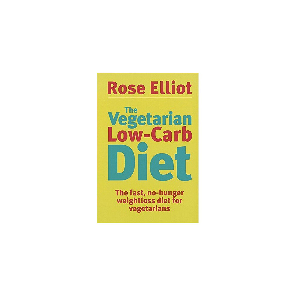The Vegetarian Low-Carb Diet: The fast, no-hunger weightloss diet for vegetarians