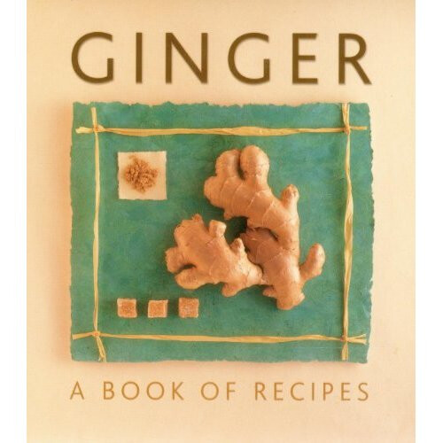 Ginger: A Book of Recipes