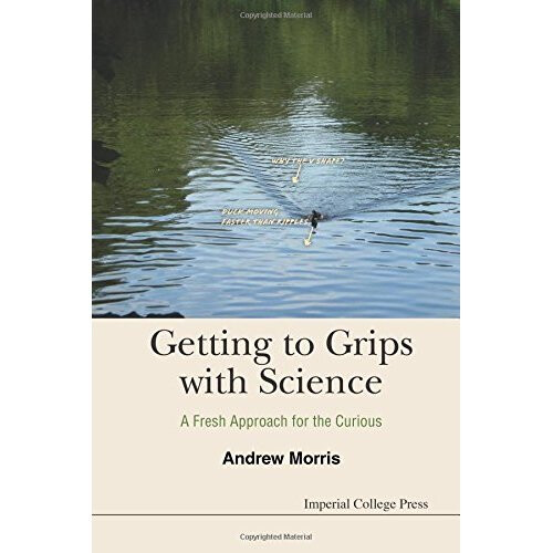 Getting To Grips With Science: A Fresh Approach For The Curious