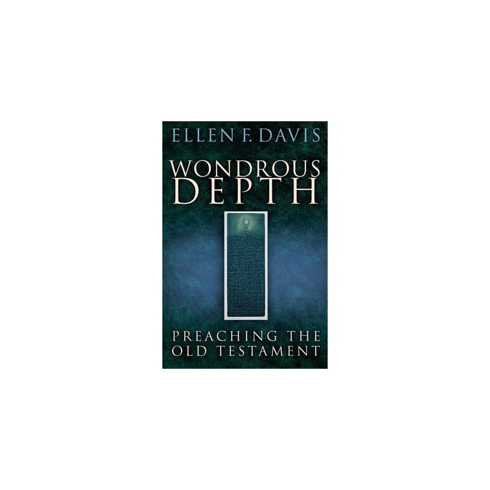 Wondrous Depth: Preaching the Old Testament