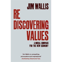 Rediscovering Values: A Moral Compass For the New Economy