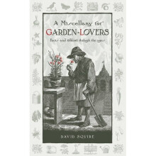 A Miscellany for Garden-Lovers: Facts and Folklore Through the Ages (Wise Words)