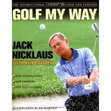 Golf My Way: The Instructional Classic, Revised and Updated