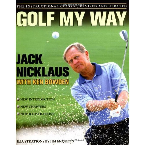 Golf My Way: The Instructional Classic, Revised and Updated