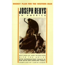 Joseph Beuys in America: Energy Plan for the Western Man