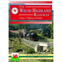 The Welsh Highland Railway, Vol. 2:  Halfway to Paradise (Past & Present Companion)