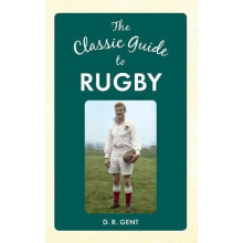 The Classic Guide to Rugby