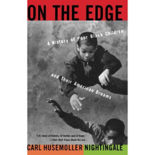 On The Edge: A History Of Poor Black Children And Their American Dreams
