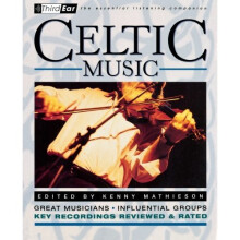 Celtic Music: Third Ear - The Essential Listening Companion