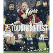 The Toughest Test: The Official Book of the 2005 British & Irish Lions Tour to New Zealand: The Official Book of the 2005 British and Irish Lions ...