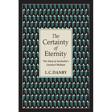 The Certainty of Eternity: The Story of Australia's Greatest Medium