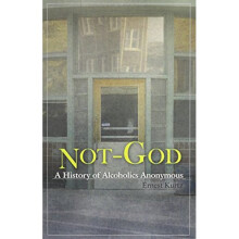 Not-God: A History of Alcoholics Anonymous