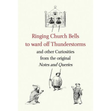 Ringing Church Bells to Ward Off Thunderstorms and Other Curiosities from the Original "Notes and Queries"