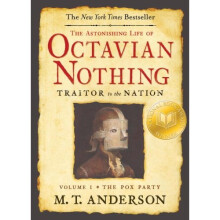 1: The Astonishing Life of Octavian Nothing, Traitor to the Nation, Volume I: The Pox Party