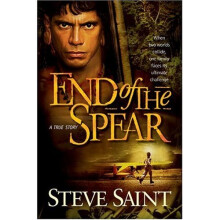 End of the Spear: A True Story