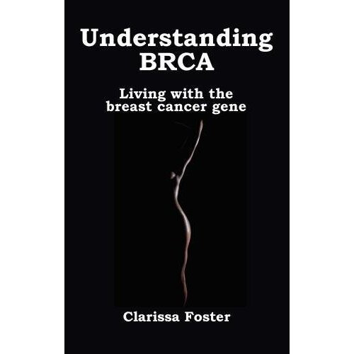 Understanding BRCA: Living with the breast cancer gene