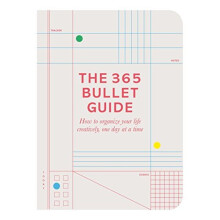 The 365 Bullet Guide: How to organize your life creatively, one day at a time