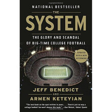 The System: The Glory and Scandal of Big-Time College Football