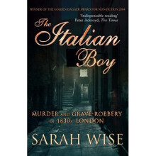 The Italian Boy: Murder and Grave-Robbery in 1830s London