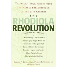 The Rhodiola Revolution: Transform Your Health with the Herbal Breakthrough of the 21st Century