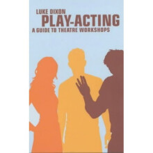 Play Acting: A Handbook of Theatre Workshops for Actors, Teachers and Directors (Performance Books)
