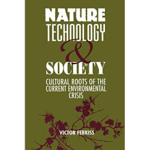 Nature, Technology and Society: The Cultural Roots of the Current Environmental Crisis