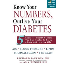 Know Your Numbers, Outlive Your Diabetes: 5 Essential Health Factors You Can Master to Enjoy a Long and Healthy Life (Marlowe Diabetes Library)