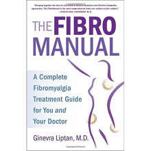 The Fibromanual: A Complete Fibromyalgia Treatment Guide for You and Your Doctor