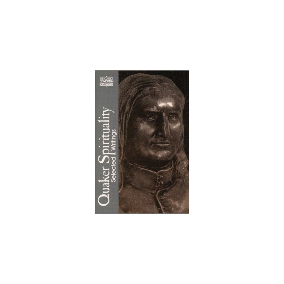 Quaker Spirituality (CWS): Selected Writings (Classics of Western Spirituality Series)