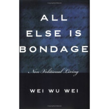 All Else is Bondage: Non Volitional Living