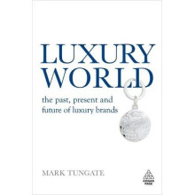 Luxury World: The Past, Present and Future of Luxury Brands