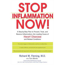 Stop Inflammation Now!: A Step-By-Step Plan to Prevent, Treat and Reverse Inflammation - The Leading Cause of Heart Disease and Related Conditions