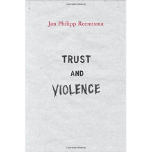 Trust and Violence: An Essay on a Modern Relationship