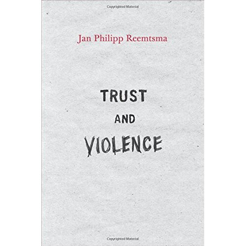 Trust and Violence: An Essay on a Modern Relationship