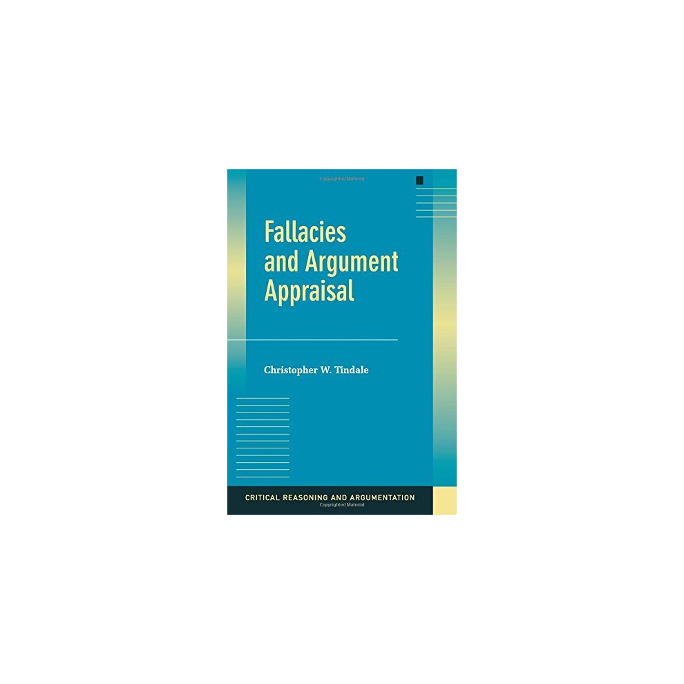 Fallacies and Argument Appraisal (Critical Reasoning and Argumentation)