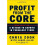 Profit from the Core: A Return to Growth in Turbulent Times 1