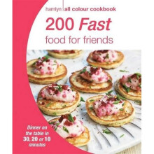 200 Fast Food for Friends: Hamlyn All Colour Cookbook (Hamlyn All Colour Cookery)