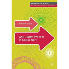 Anti-Racist Practice in Social Work (Reshaping Social Work)