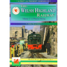The Welsh Highland Railway, Vol. 1: A Phoenix Rising.: Caernarfon to Porthmadog (Past & Present Companion)