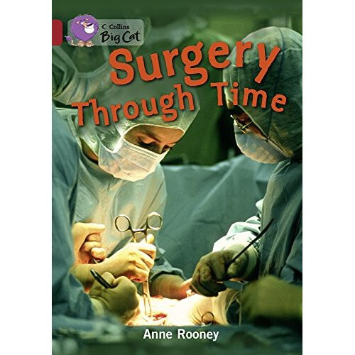 Surgery through Time: Band 14/Ruby (Collins Big Cat)