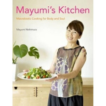 Mayumi's Kitchen: Macrobiotic Cooking for Body and Soul - Book