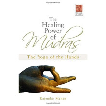 The Healing Power of Mudras: The Yoga of the Hands