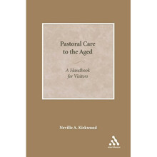 Pastoral Care to the Aged: A Handbook for Lay Visitors: A Handbook for Visitors