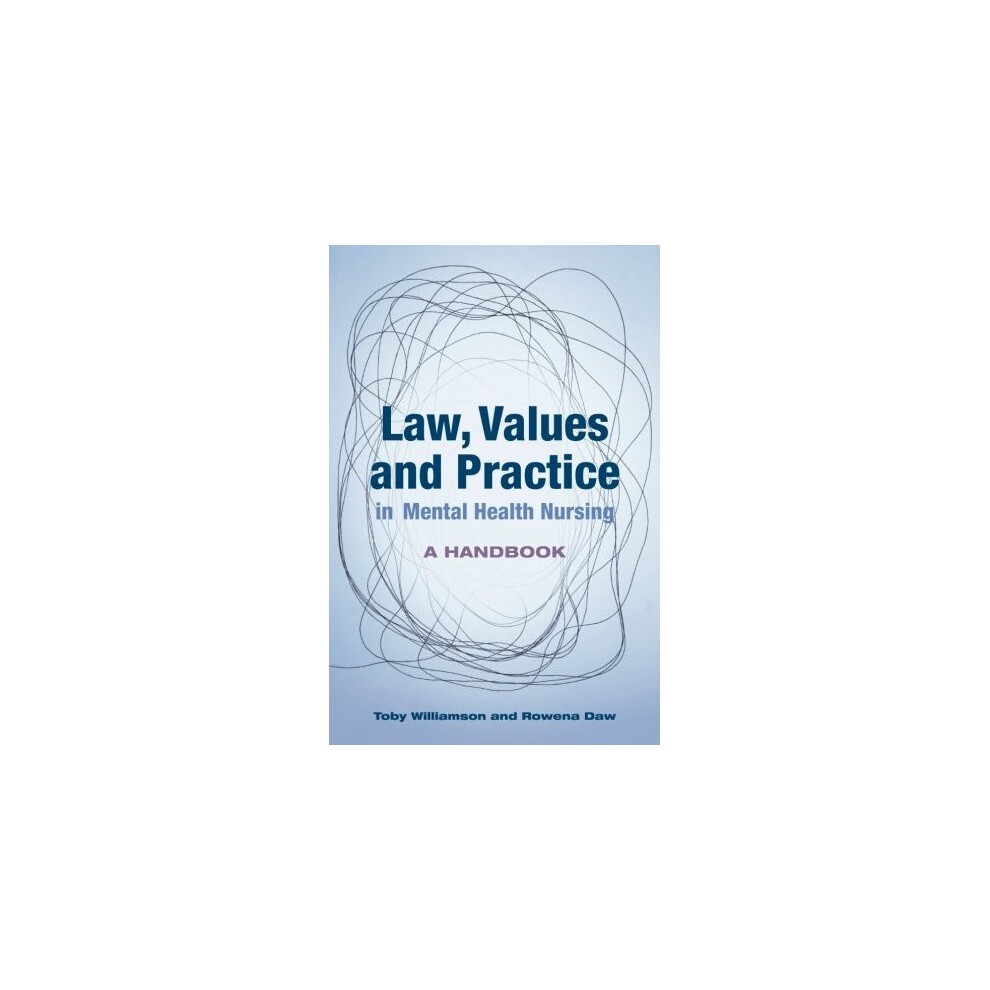 Law, Values and Practice in Mental Health Nursing:: A Handbook